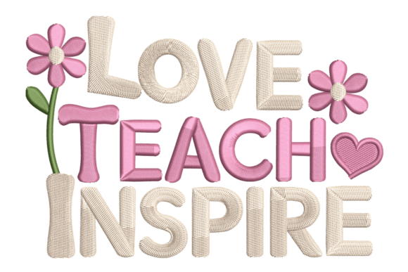 Love Teach Inspire: A Heartfelt Embroidery Design